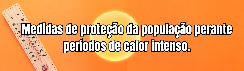 Medidas de proteção da população perante períodos de calor intenso